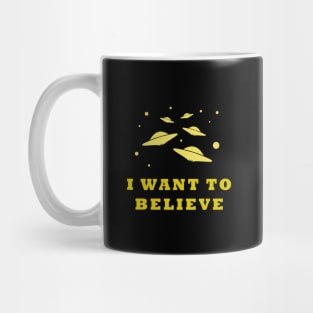 I want to believe... Mug